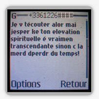 Je v técouter alor mai jesper ke ton elevation spirituelle é vraimen transcendante sinon c la merd dperdr du temps!